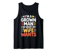 I'm A Grown Man I Do What My Wife Wants Husband Jokes - Tank Top