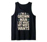 I'm A Grown Man I Do What My Wife Wants Husband Jokes - Tank Top