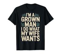 I'm A Grown Man I Do What My Wife Wants Husband Jokes - Value Graphic T-Shirt