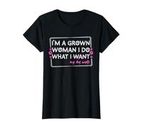 I'm A Grown Woman And I Do What My Dog Wants Funny Dog Owner T-Shirt