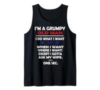 I'm a Grumpy Old man Except I Have to Ask My Wife a Second Tank Top