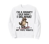I'm a Grumpy Old Man I Do What My Wife Wants Grandpa Funny Sweatshirt