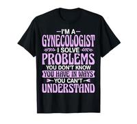 I'm a Gynecologist If You Think My Hands are Full Gynecology T-Shirt