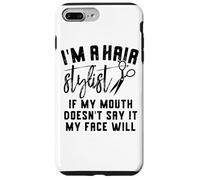 I'm a Hair Stylist If My Mouth Doesn't Say It My Face Will Case for iPhone 7 Plus/8 Plus