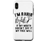 I'm a Hair Stylist If My Mouth Doesn't Say It My Face Will Case for iPhone XS Max