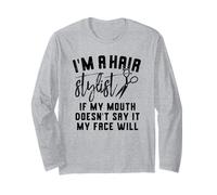 I'm a Hair Stylist If My Mouth Doesn't Say It My Face Will Long Sleeve T-Shirt