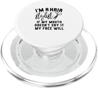 I'm a Hair Stylist If My Mouth Doesn't Say It My Face Will PopSockets PopGrip for MagSafe