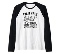 I'm a Hair Stylist If My Mouth Doesn't Say It My Face Will Raglan Baseball Tee