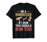 I'm A Hairdresser If I Run You Should Run Too Hairdressers T-Shirt