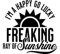 I'm A Happy Go Lucky Freaking Ray of Sunshine Vinyl Decal Sticker for Car/Window/Wall (White Gloss)
