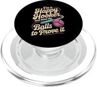 I'm A Happy Hooker And Have The Balls To Prove It - PopSockets PopGrip for MagSafe