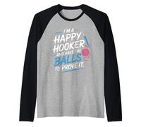 I'm A Happy Hooker and Have The Balls to Prove It - Raglan Baseball Tee