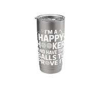 I'm A Happy Hooker and Have The Balls to Prove It - Stainless Steel Insulated Tumbler