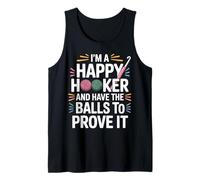 I'm A Happy Hooker and Have The Balls to Prove It - Tank Top