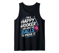 I'm A Happy Hooker and Have The Balls to Prove It - Tank Top