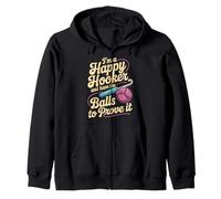 I'm A Happy Hooker And Have The Balls To Prove It - Zip Hoodie