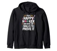 I'm A Happy Hooker And Have The Balls To Prove It - Zip Hoodie