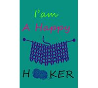 I'm A Happy Hooker: Funny Crochet Crocheting 110 Pages Size 6''x9" Lined Pages White Paper Gift Notebook for Friends