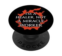 I'm a healer not a miracle worker For Warriors of Light PopSockets Adhesive PopGrip