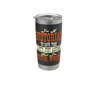 I'm A Historian to Save Time Let's Just Assume Never Wrong Stainless Steel Insulated Tumbler
