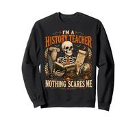 I'm a History Teacher Nothing Scares Me Funny Halloween Sweatshirt