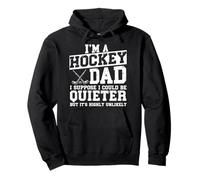 I'm A Hockey Dad I Suppose I Could Be Quieter Father's Day Pullover Hoodie