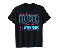 I'm A Hooker On The Weekends Funny Fishing Gear Gift T-Shirt T-Shirt
