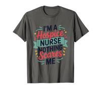 I'm A Hospice Nurse Nothing Scares Me, Palliative Care RN T-Shirt