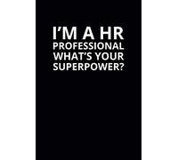 I'm a HR Professional What's Your Superpower: 6x9 Lined Funny Work Notebook, 108 Page Office Gag Gift For Adults | Secret Santa Card Alternative & Coworker White Elephant Gift Idea