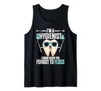 I'm A Hygienist I Know When You Forgot, Dental Hygienist Tank Top