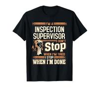 I'm A Inspection Supervisor I Don't Stop T-Shirt