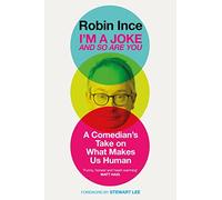 I'm a Joke and So Are You: A Comedian's Take on What Makes Us Human: Reflections on Humour and Humanity
