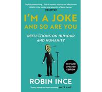 I'm a Joke and So Are You: Reflections on Humour and Humanity (Paperback) - Robin Ince Book
