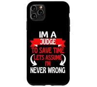 Im A Judge To Save Time, Let's Assume I'm Never Wrong Case for iPhone 11 Pro Max