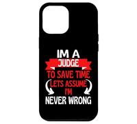 Im A Judge To Save Time, Let's Assume I'm Never Wrong Case for iPhone 12 Pro Max