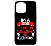 Im A Judge To Save Time, Let's Assume I'm Never Wrong Case for iPhone 13 Pro Max