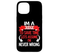 Im A Judge To Save Time, Let's Assume I'm Never Wrong Case for iPhone 15
