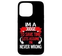 Im A Judge To Save Time, Let's Assume I'm Never Wrong Case for iPhone 15 Pro Max