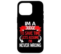 Im A Judge To Save Time, Let's Assume I'm Never Wrong Case for iPhone 16 Pro