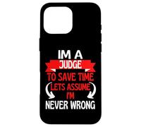 Im A Judge To Save Time, Let's Assume I'm Never Wrong Case for iPhone 16 Pro Max