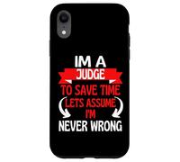 Im A Judge To Save Time, Let's Assume I'm Never Wrong Case for iPhone XR