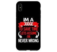 Im A Judge To Save Time, Let's Assume I'm Never Wrong Case for iPhone XS Max
