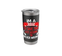 Im A Judge to Save Time, Let's Assume I'm Never Wrong Stainless Steel Insulated Tumbler