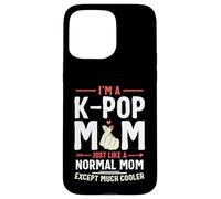 I'm a K-pop Mom Just Like a Normal Mom Kpop Mother's Day Case for iPhone 15 Pro Max