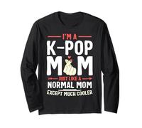 I'm a K-pop Mom Just Like a Normal Mom Kpop Mother's Day Long Sleeve T-Shirt