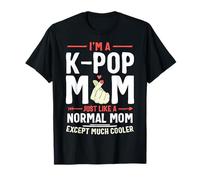 I'm a K-pop Mom Just Like a Normal Mom Kpop Mother's Day T-Shirt