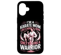 I'm A Karate Mom Like A Normal Mom Only Raising A Warrior Case for iPhone 16
