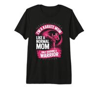 I'm A Karate Mom Like A Normal Mom Only Raising A Warrior Premium T-Shirt