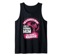 I'm A Karate Mom Like A Normal Mom Only Raising A Warrior Tank Top