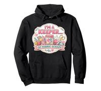 I'm A Keeper Of Fabric Scraps Funny Quilting Sewing Quilter Pullover Hoodie